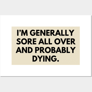 Sore all over and dying- a funny shirt design about getting older Posters and Art